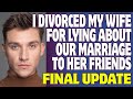 r/Relationships | I Divorced My Wife For Lying About Our Marriage To Her Friends