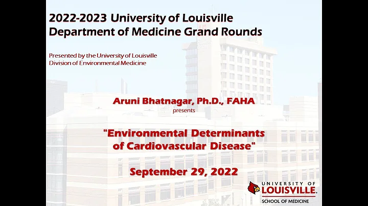 UofL Dept. of Medicine Grand Rounds: Dr. Aruni Bhatnagar