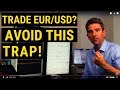 Trading the EUR/USD? Avoid this Trap! (Warning!) - YouTube
