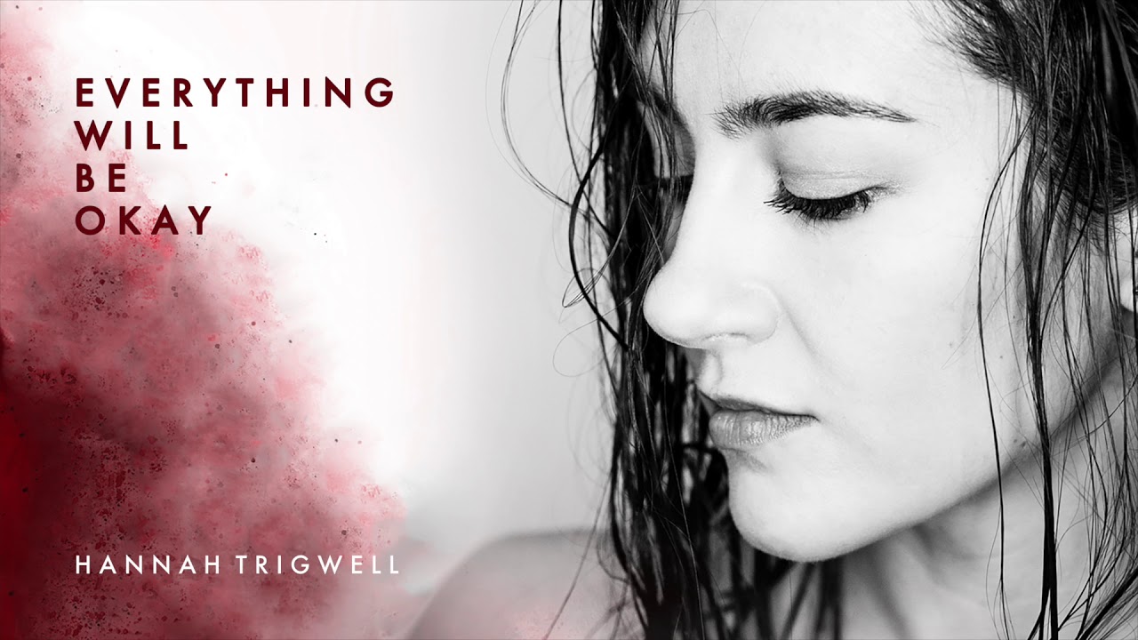 Watch Hannah Trigwell - Everything Will Be Okay (Audio) on YouTube Watch Hannah Trigwell - Everything Will Be Okay (Audio) on YouTube