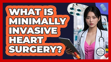 What Is Minimally Invasive Heart Surgery? - The Operating Table