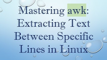 Mastering awk: Extracting Text Between Specific Lines in Linux