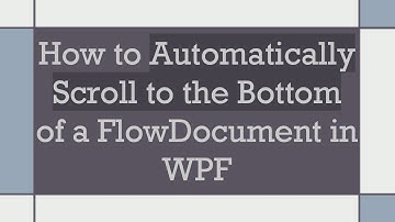 How to Automatically Scroll to the Bottom of a FlowDocument in WPF