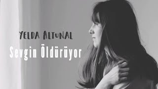 Yelda Altunal- Sevgin Öldürüyor (Official Lyric Video) Resimi