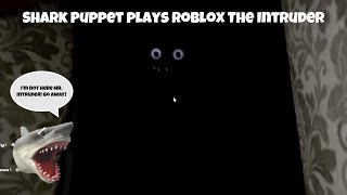 SB Movie: Shark Puppet plays Roblox The Intruder!