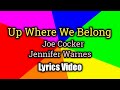 Up Where We Belong (Lyrics Video) - Joe Cocker and Jennifer Warnes