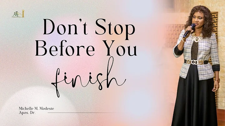 DON'T STOP BEFORE YOU FINISH | Michelle M. Modeste...