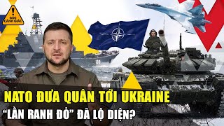 “Lằn ranh đỏ” để NATO đưa quân vào Ukraine đã lộ diện, NATO chuẩn bị điều lính tới Odessa?