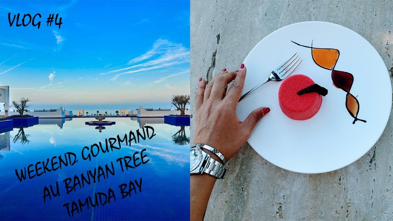 VLOG #4 : WEEKEND GOURMAND AU BANYAN TREE TAMUDA BAY