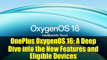 OnePlus OxygenOS 16: A Deep Dive into the New Features and Eligible Devices