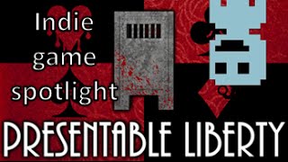 Indie game spotlight : Presentable Liberty