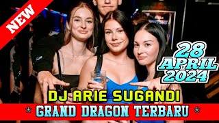 DJ ARIE SUGANDI 28 APRIL 2024 GRAND DRAGON