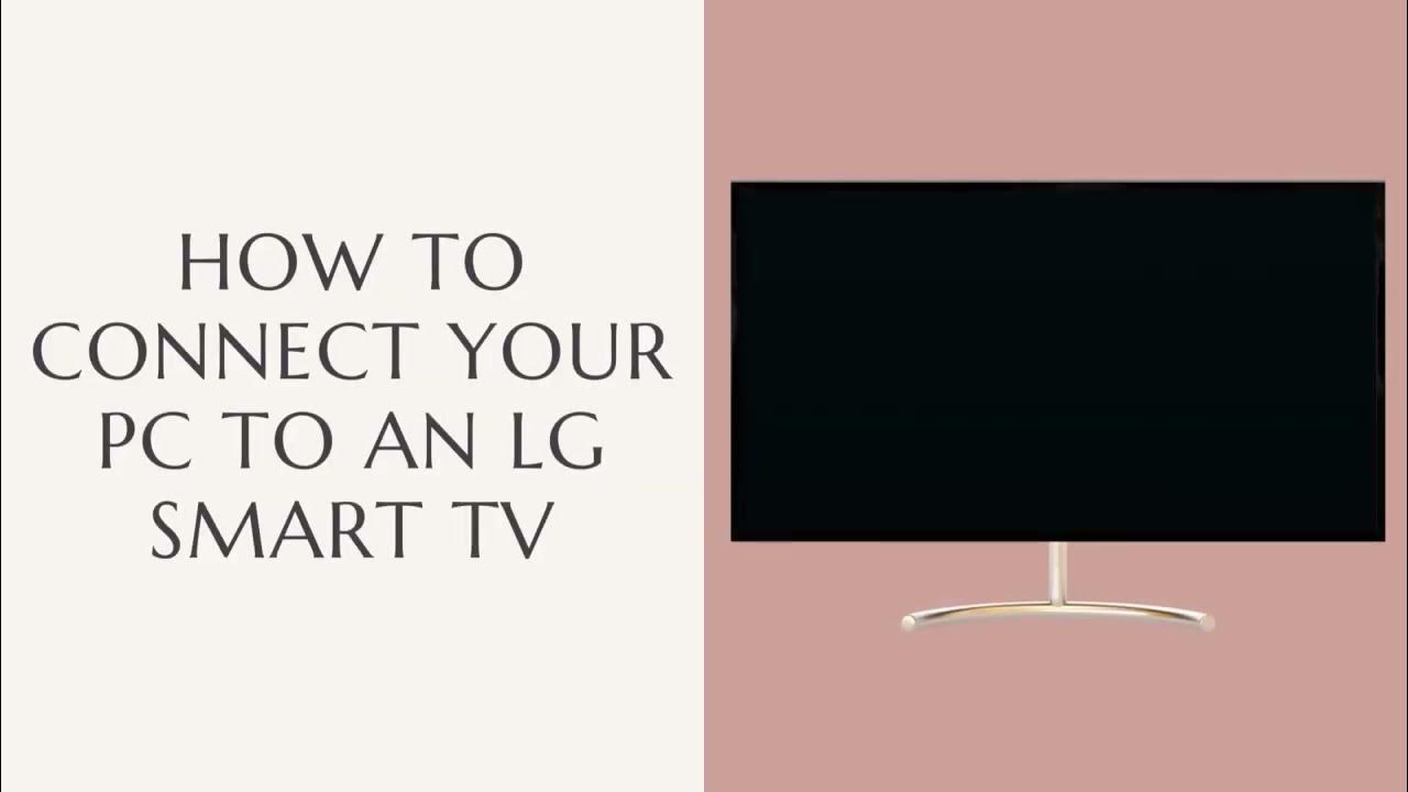 how-to-connect-your-pc-to-an-lg-smart-tv-youtube