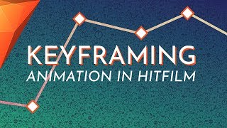 Hitfilm Express - How to Keyframe (Animate) - Beginner Tutorial