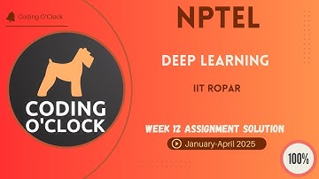NPTEL Deep Learning Week 12 Quiz Assignment January - April 2025 IIT Ropar