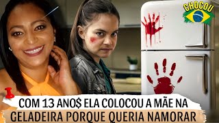 A BRASILEIRA DE 1️⃣3️⃣ AN0$ QUE C0L0C0U A MÃE NA G£LAD£IRA POR QUE QUERIA NAMORARAR #casoscriminais