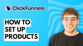 How to Set Up Products in ClickFunnels [2026 Full Guide]