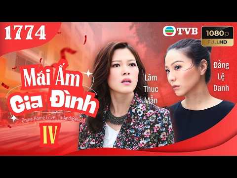 Mái Ấm Gia Đình phần 4 tập 1774 | Lưu Đan, Lữ Tuệ Nghi, Đằng Lệ Danh | TVB