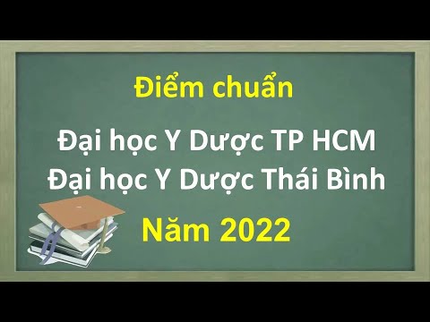 Điểm chuẩn Đại học Y dược TP HCM - Đại học Y dược Thái Bình - youtube