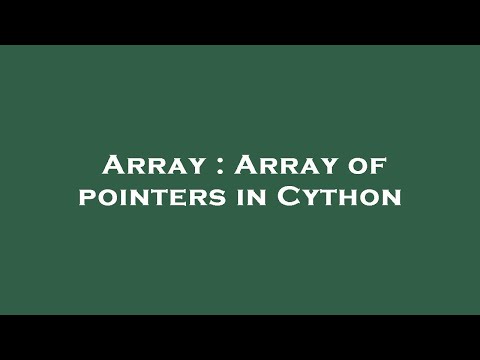Array : Array of pointers in Cython