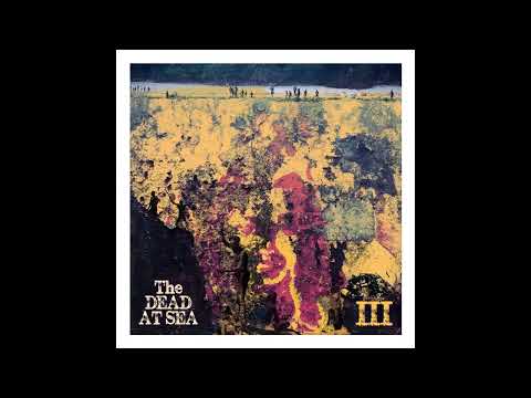 The Dead At Sea - III (Full Album 2026)