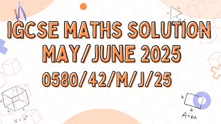 IGCSE MAY-JUNE 2025 PAPER 42 VARIANT 0580/42/M/J/25
