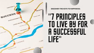 7 Principles To Live By For A Successful, Happy Life! - Best Motivational SPeech