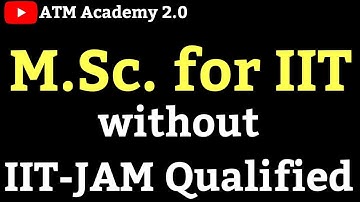 M.Sc. from IIT without IIT-JAM Qualified || IIT Gandhinagar || ATM Academy 2.0