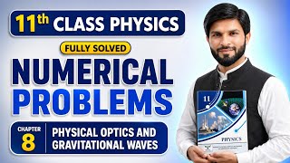 Chapter 8 Numericals | Class 11 Physics | Physical Optics & Gravitational Waves