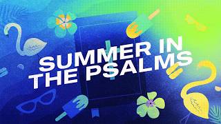11 am Service: Summer in the Psalms