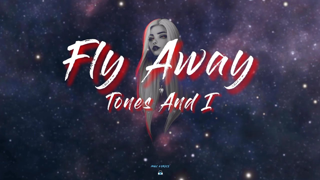 Fly Away (Lyrics) Tones And I YouTube