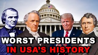 The 12 Worst Presidents In The History Of America.