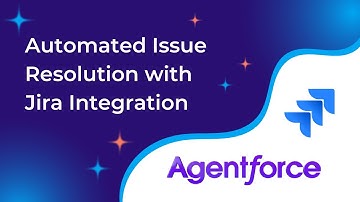 Agentforce Use Case: Create and Resolve Jira Issue Automatically