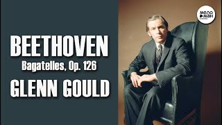 BEETHOVEN – BAGATELLES, OP. 126 - GLENN GOULD by MELOMAN CLASSIC 846 views 7 months ago 21 minutes