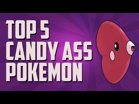 Top 5 | Candy Ass Pokémon