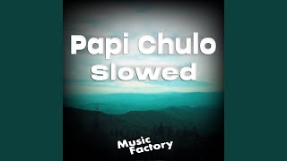 Papi Chulo Slowed (Remix)