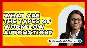 What Are The Types Of Workflow Automation? - BusinessGuide360.com