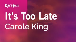 It's Too Late - Carole King | Karaoke Version | KaraFun chords