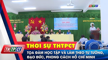 Tọa đàm học tập và làm theo tư tưởng, đạo đức, phong cách Hồ Chí Minh  | Cần Thơ TV