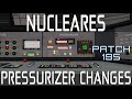 New Pressurizer Changes - Nucleares (Patch 195+)