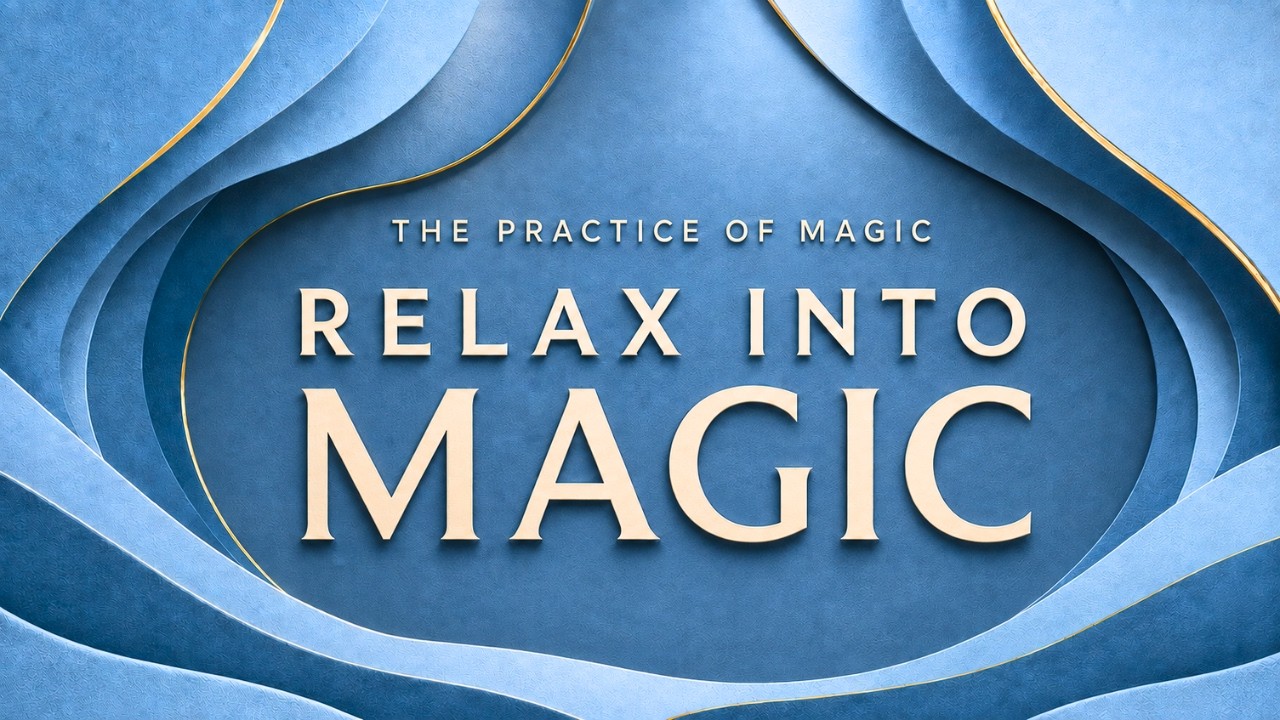 The Practice of Magic: The Art of Relaxation