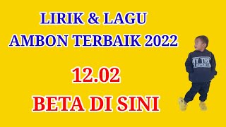 12.02 Beta Disini || Lirik Dan Lagu Ambon Terbaru 2022