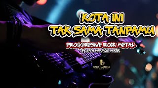 Kota Ini Tak Sama Tanpamu - Nadhif Basalamah | Progressive Rock Metal Cover By Nada Harmoni Musik