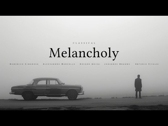 Classical Melancholy - The Most Sorrowful Classical Songs class=
