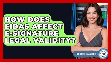 How Does eIDAS Affect E-signature Legal Validity? - Legal And HR SaaS Stack