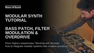 Sigha: Modular Synth Tutorial: Bass Patch, Filter Modulation & Overdrive