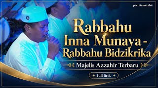 TERISTIMEWA 💎 Rabbahu Inna Munaya - Rabbahu Bidzikrika | Majelis Azzahir Terbaru | Lirik Arab 