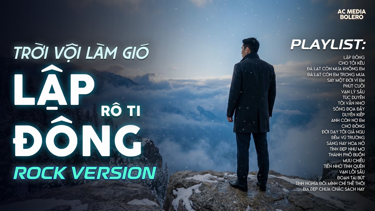 LẬP ĐÔNG - ROCK VERSION | RÔ TI | NHẠC BUỒN TÂM TRẠNG | TRỜI VỘI LÀM GIÓ LẬP ĐÔNG LÁ KIA THAY MÀU