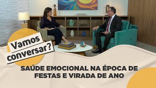 Saúde emocional na época de festas e virada de ano - Vamos Conversar?