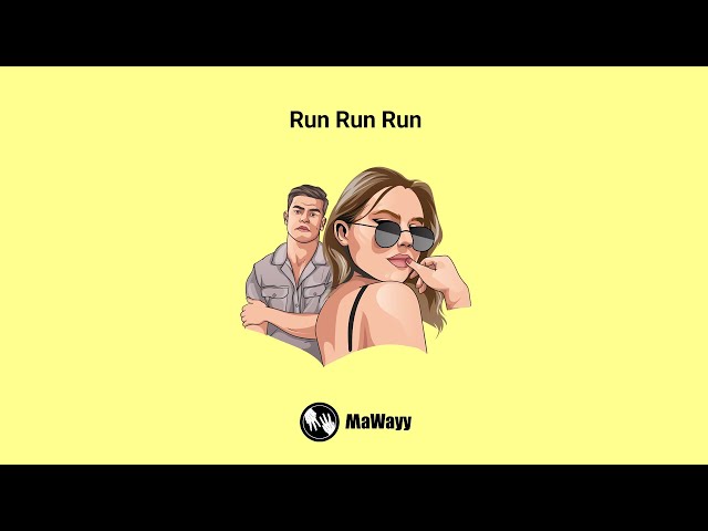 MaWayy - Run Run Run